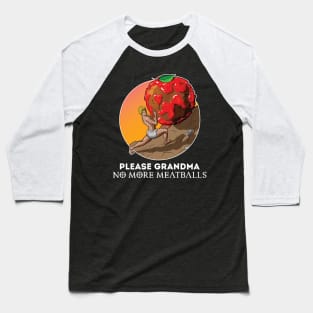 Please Grandma No More Meatballs Funny Baseball T-Shirt